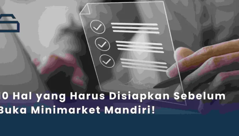 10 Hal yang Harus Disiapkan Sebelum Buka Minimarket Mandiri!